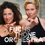 FUCHSTHONE ORCHESTRA Ltg. Caroline Thon & Christina Fuchs