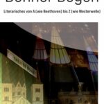 Bonner Bogen - Literarisches von A (wie Beethoven) bis Z (wie Westerwelle)