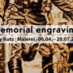 "memorial engraving" -  Vernissage am 6. April um 16 Uhr